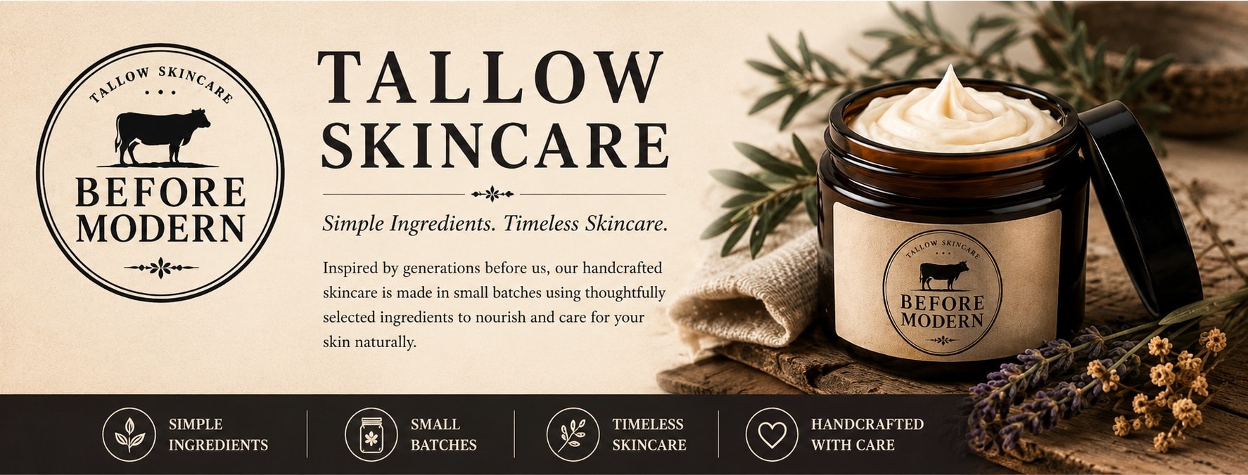 Before Modern tallow skincare, handcrafted in small batches